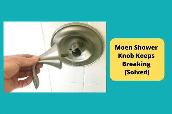 moen shower knob keeps breaking