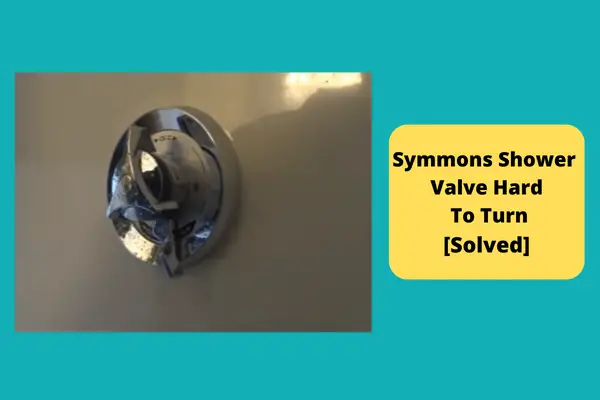 symmons shower valve hard to turn