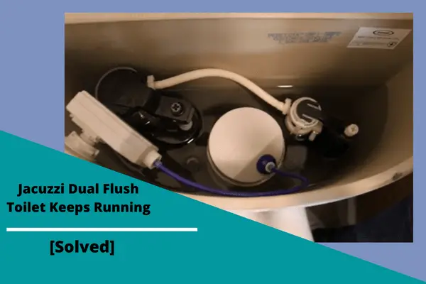 jacuzzi-dual-flush-toilet-keeps-running-5-easy-solutions