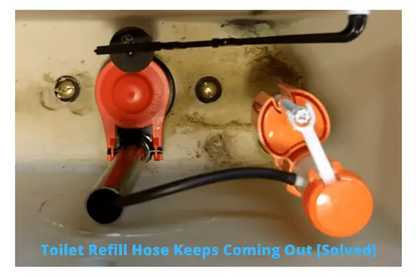 toilet refill hose keeps coming out